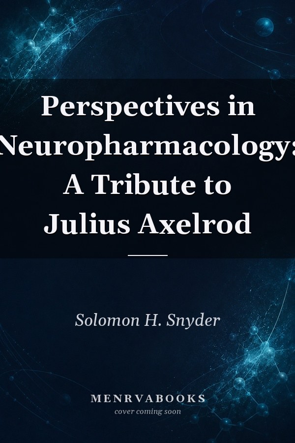 Perspectives in Neuropharmacology: A Tribute to Julius Axelrod