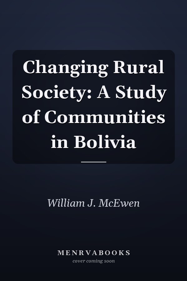 Changing Rural Society: A Study of Communities in Bolivia