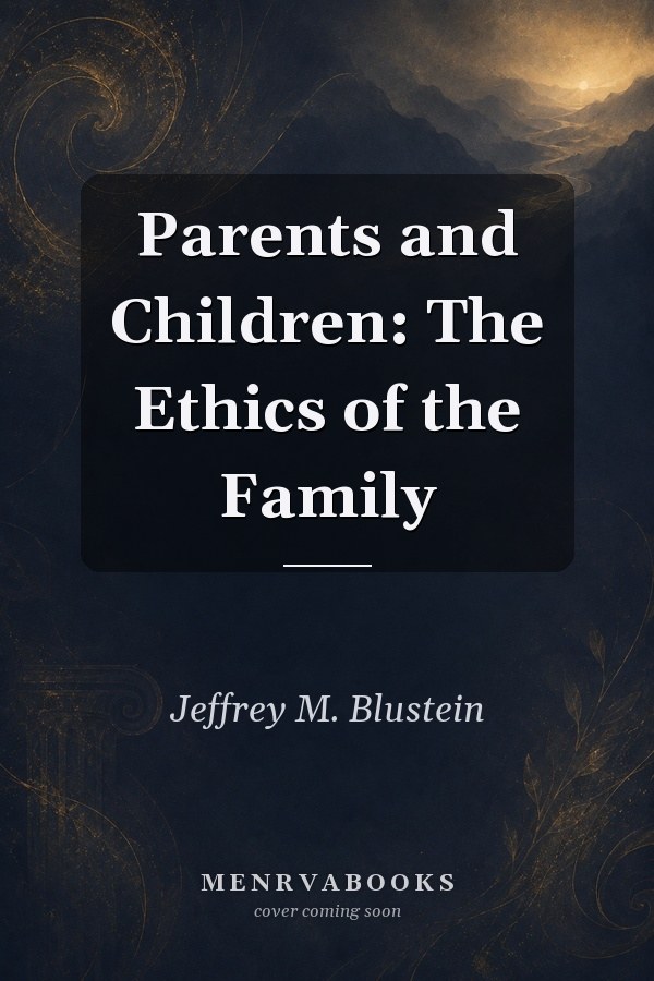 Parents and Children: The Ethics of the Family