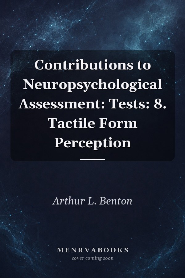 Contributions to Neuropsychological Assessment: Tests: 8. Tactile Form Perception
