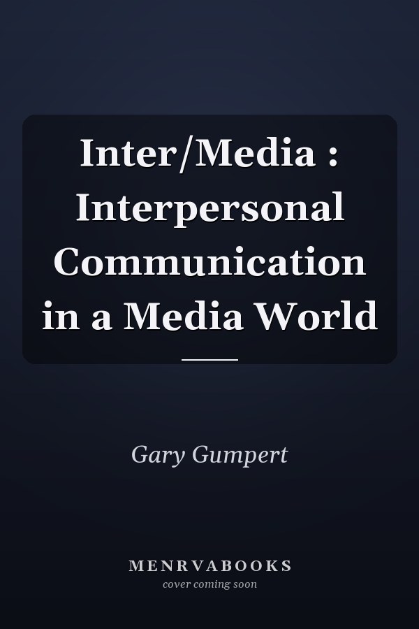 Inter/Media: Interpersonal Communication in a Media World