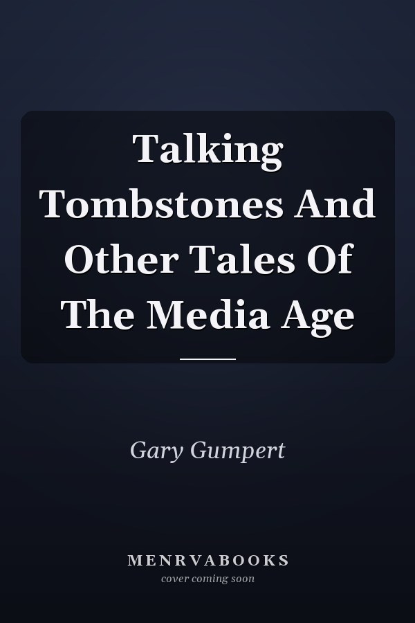 Talking Tombstones and Other Tales of the Media Age