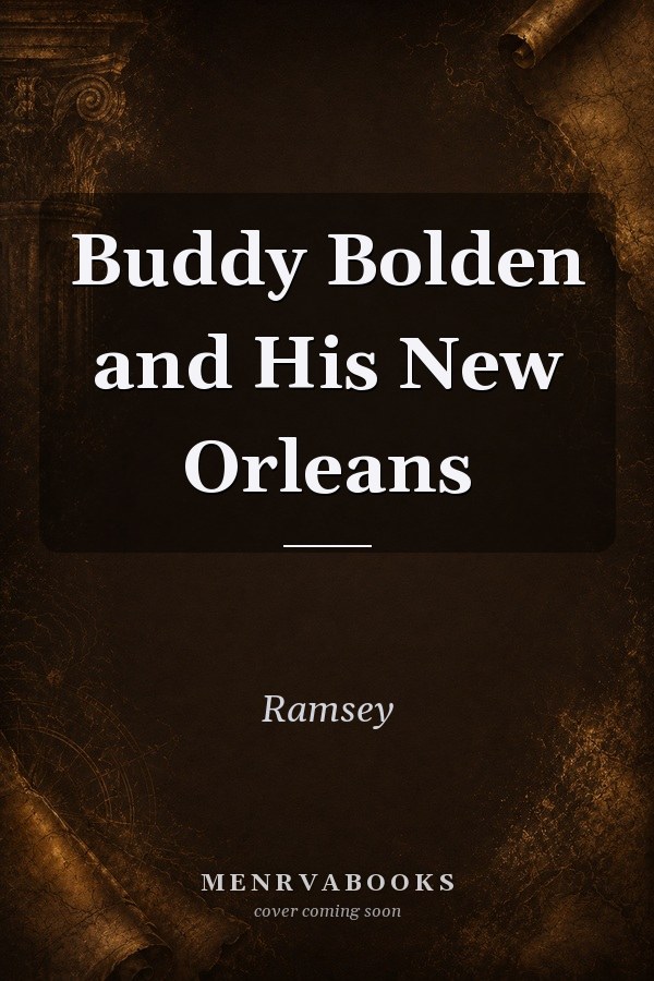 Buddy Bolden and His New Orleans