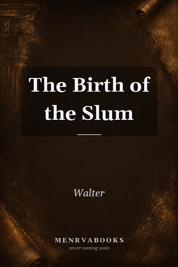 The Birth of the Slum