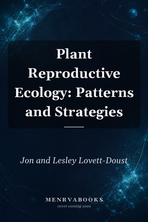 Plant Reproductive Ecology: Patterns and Strategies