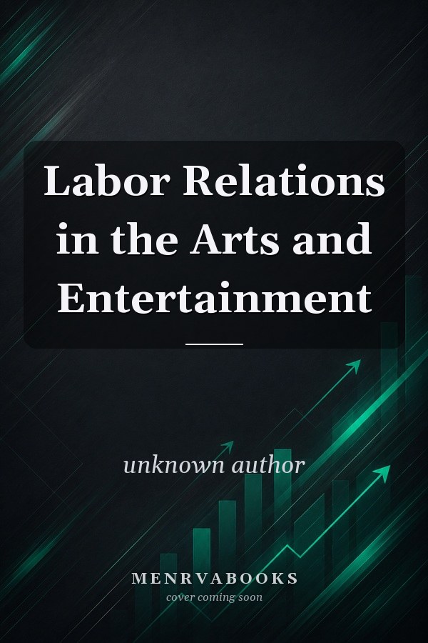 Labor Relations in the Arts and Entertainment