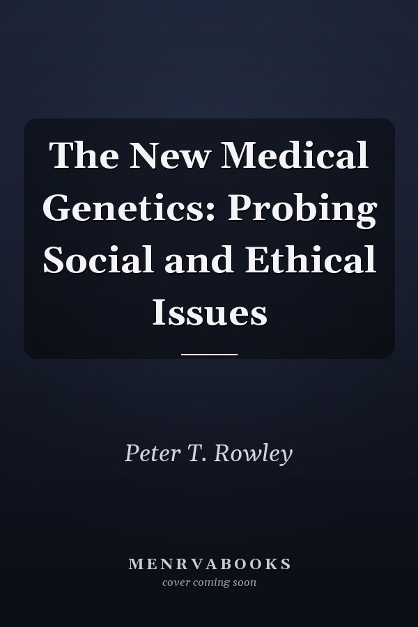 The New Medical Genetics: Probing Social and Ethical Issues