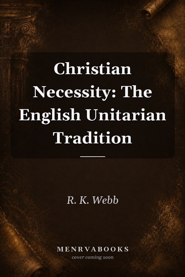 Christian Necessity: The English Unitarian Tradition
