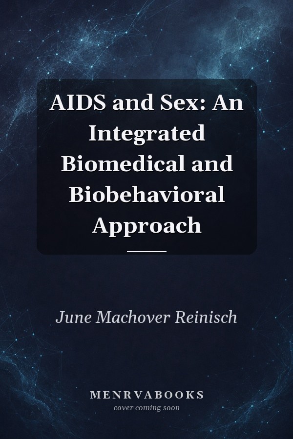AIDS and Sex: An Integrated Biomedical and Biobehavioral Approach