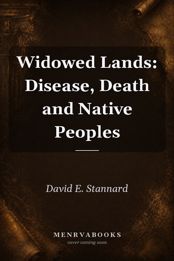 Widowed Lands: Disease, Death and Native Peoples