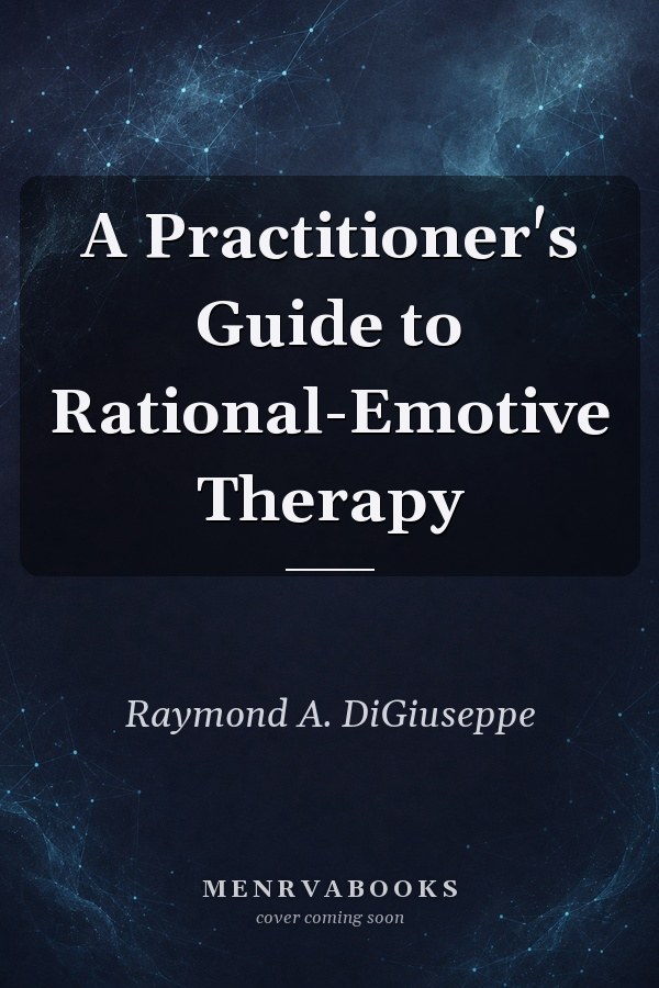 A Practitioner's Guide to Rational-Emotive Therapy