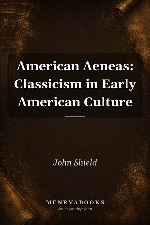 American Aeneas: Classicism in Early American Culture