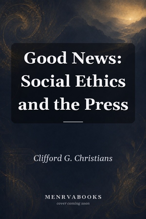 Good News: Social Ethics and the Press