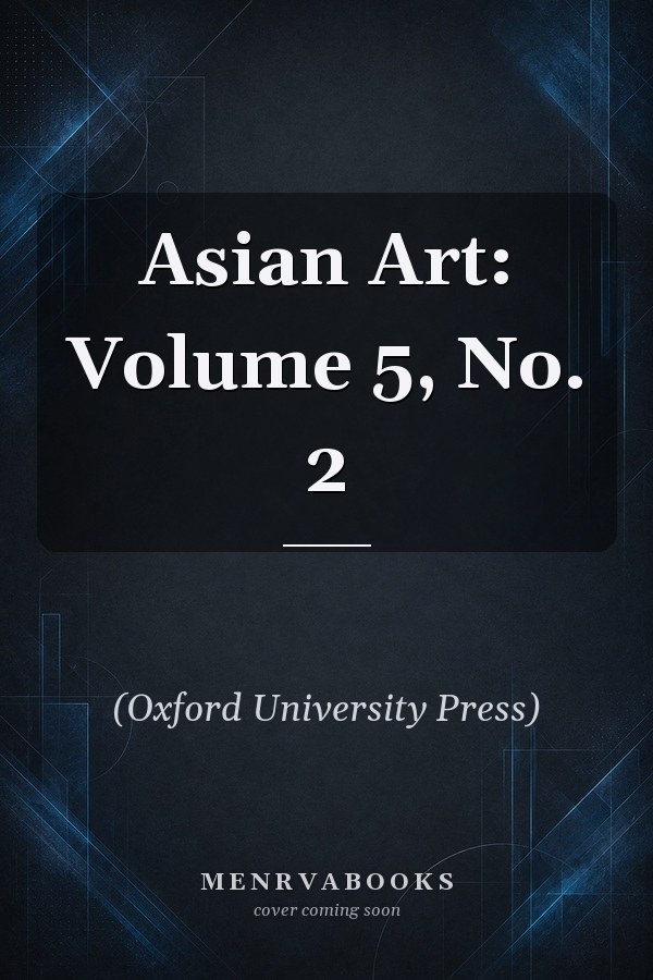 Asian Art: Volume 5, No. 2