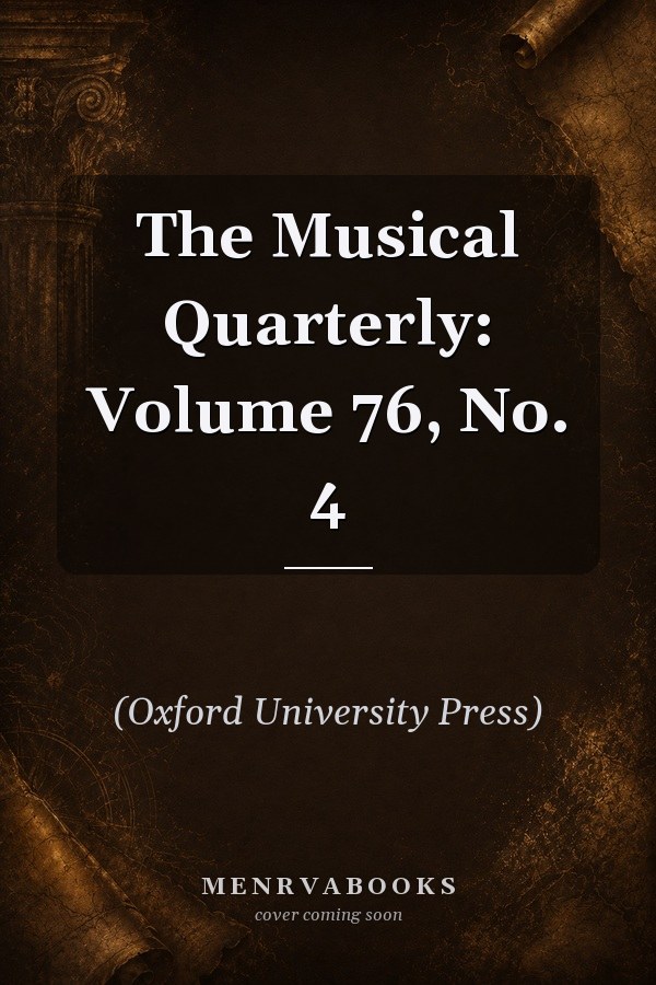 The Musical Quarterly: Volume 76, No. 4