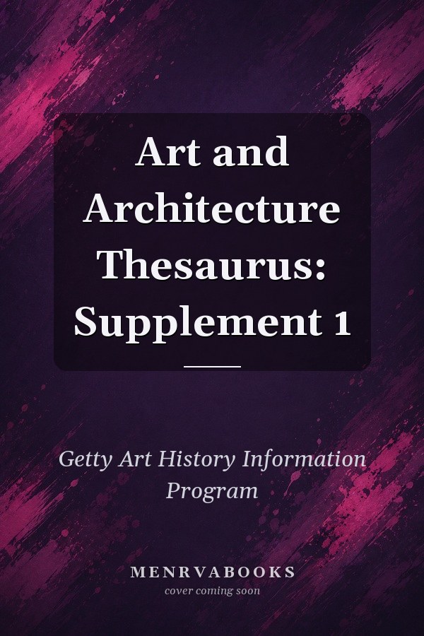 Art and Architecture Thesaurus: Supplement 1