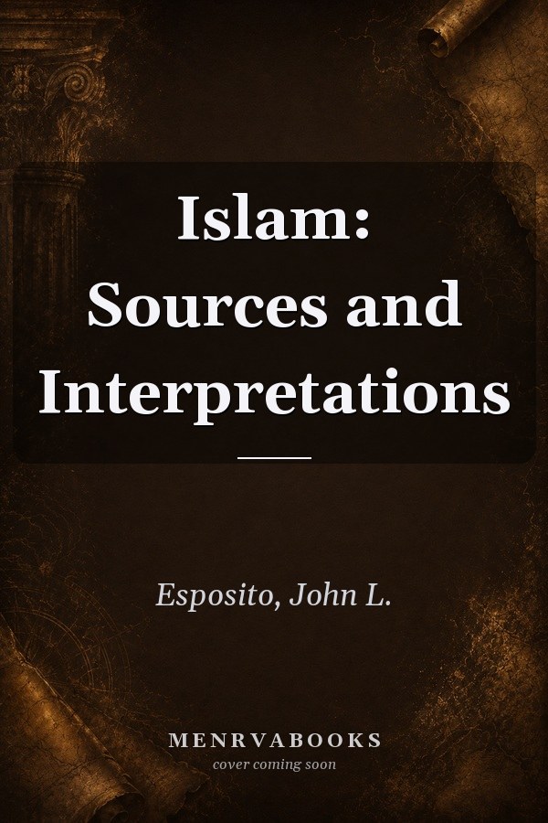 Islam: Sources and Interpretations