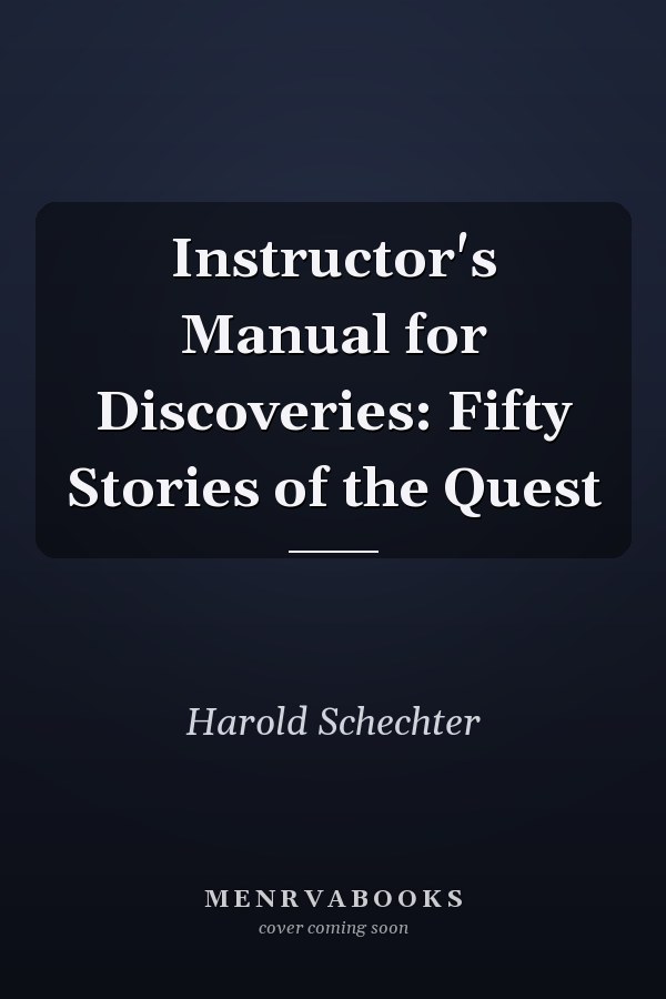 Instructor's Manual for Discoveries: Fifty Stories of the Quest