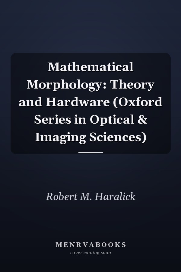 Mathematical Morphology: Theory and Hardware