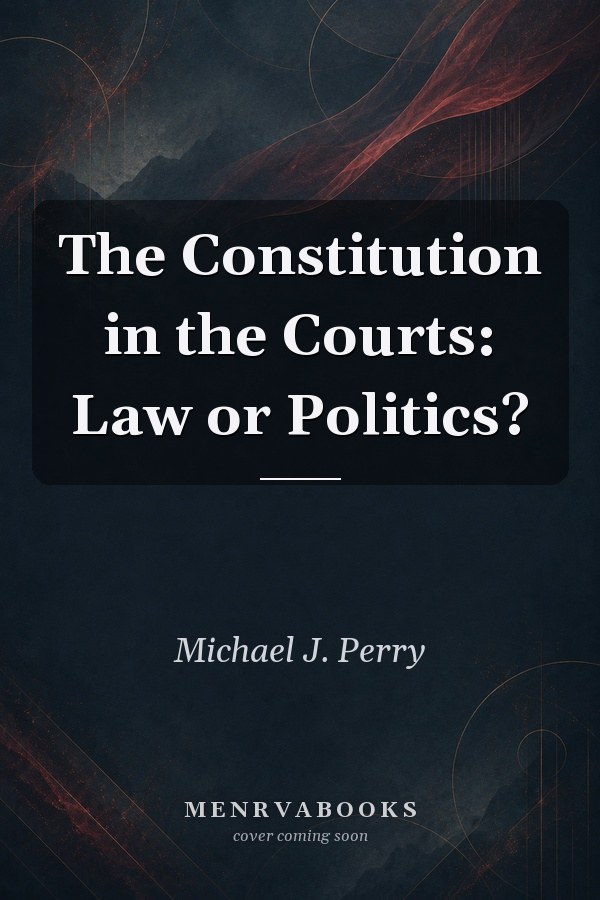 The Constitution in the Courts: Law or Politics?