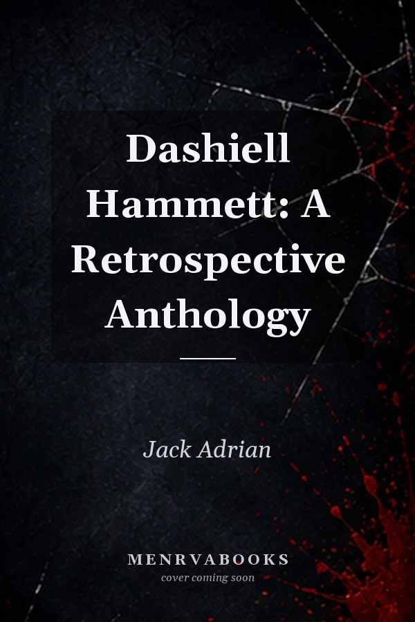 Dashiell Hammett: A Retrospective Anthology