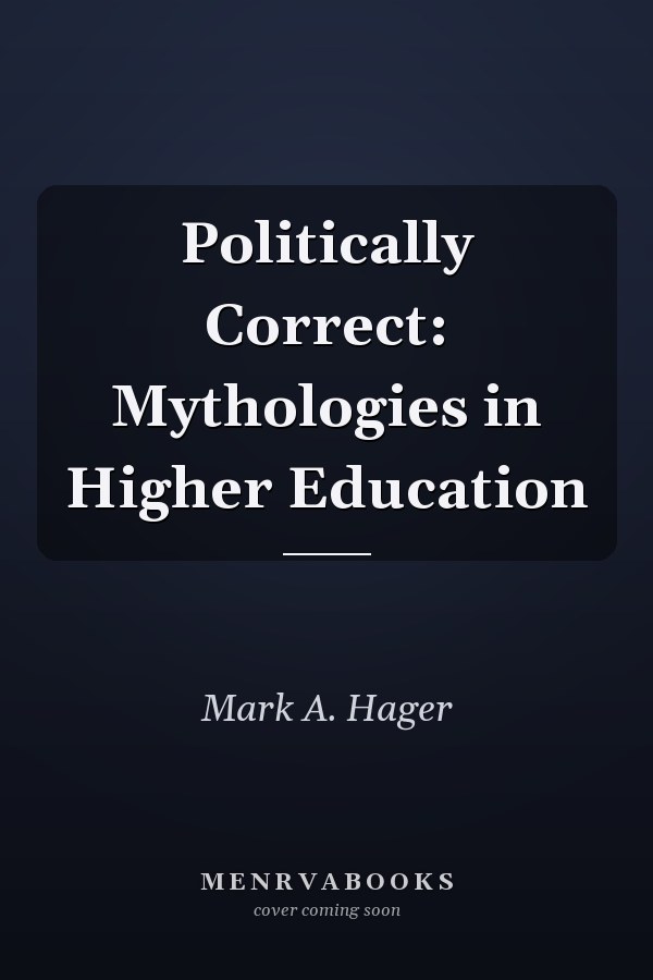 Politically Correct: Mythologies in Higher Education