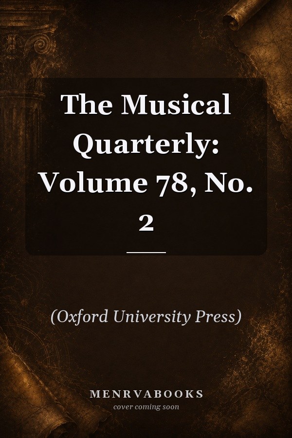 The Musical Quarterly: Volume 78, No. 2