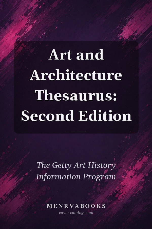 Art and Architecture Thesaurus: Second Edition