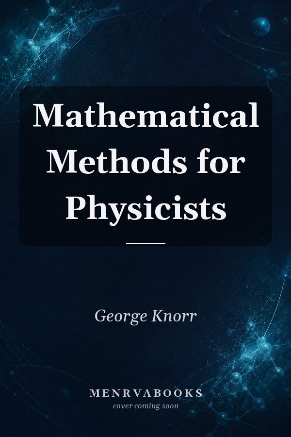 Mathematical Methods for Physicists