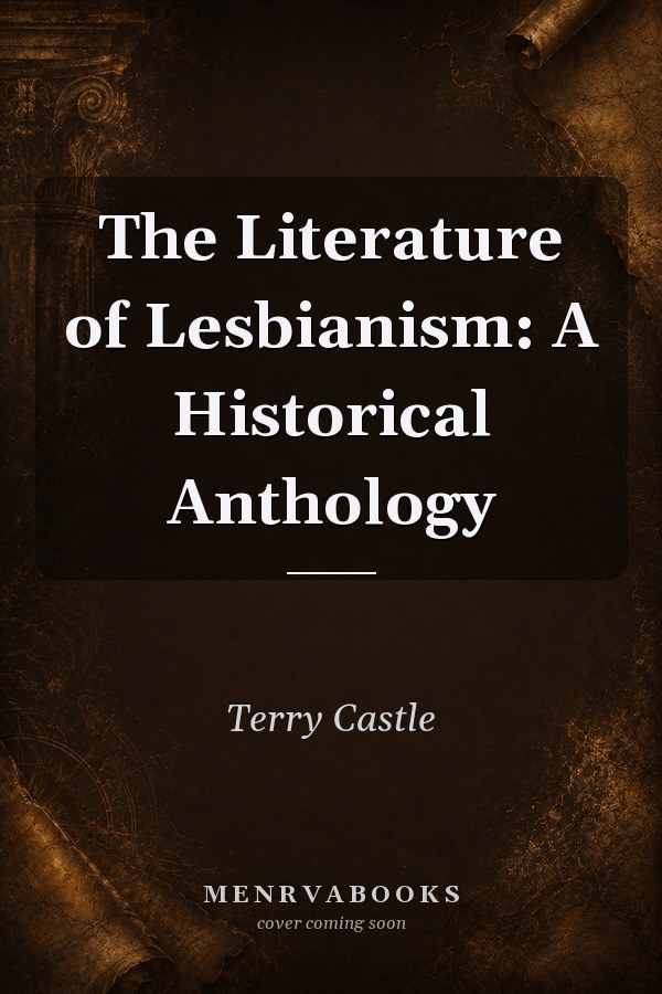 The Literature of Lesbianism: A Historical Anthology