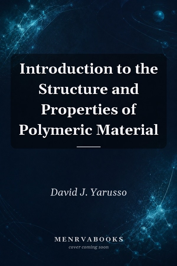 Introduction to the Structure and Properties of Polymeric Material