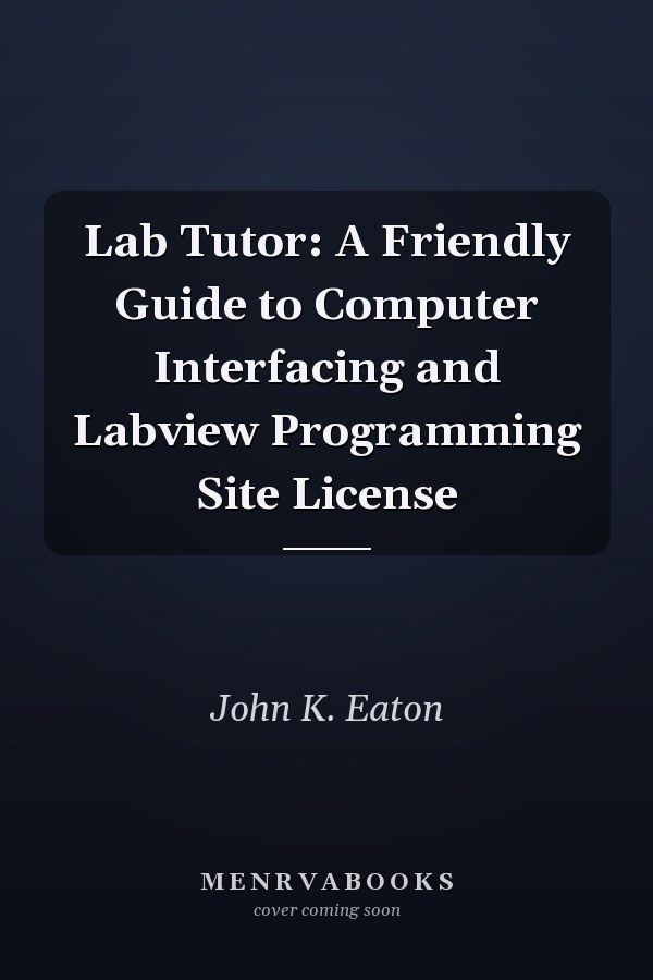 Lab Tutor: A Friendly Guide to Computer Interfacing and LabVIEW Programming