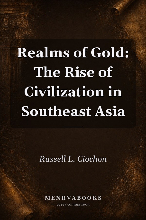 Realms of Gold: The Rise of Civilization in Southeast Asia