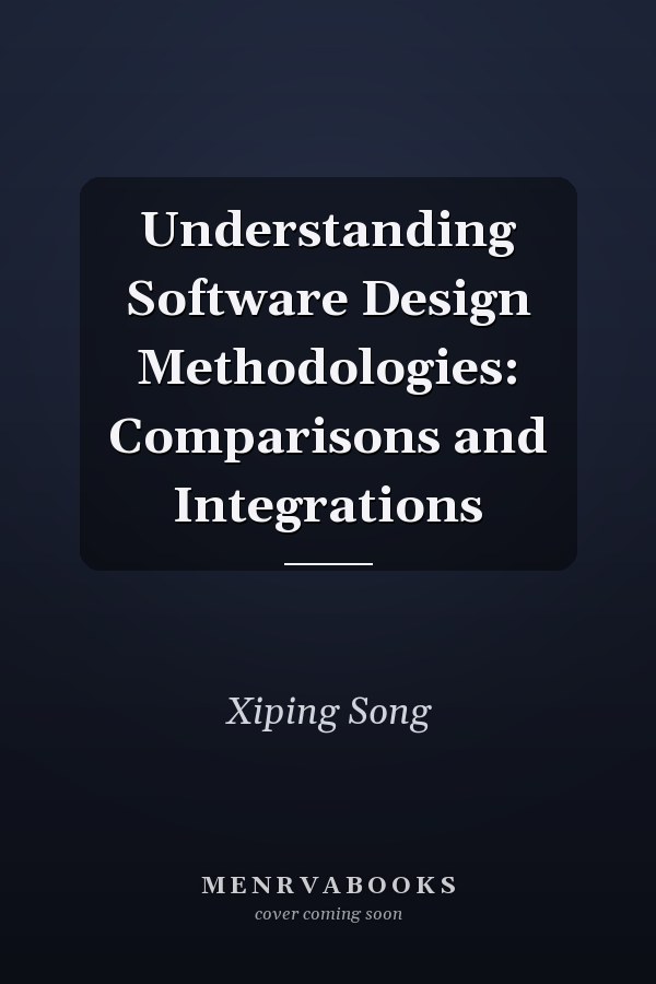 Understanding Software Design Methodologies: Comparisons and Integrations