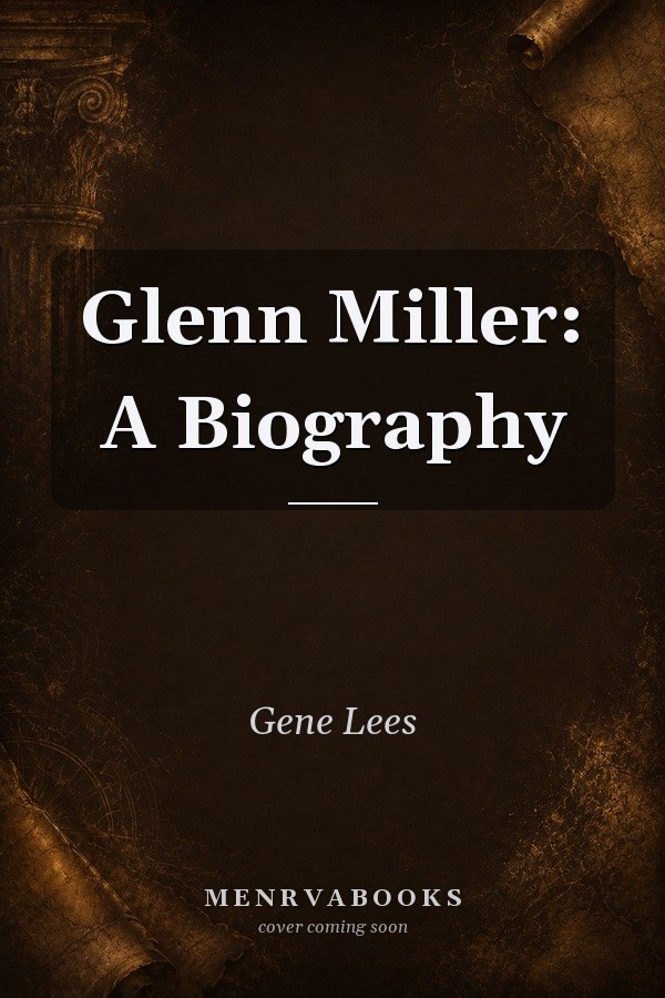 Glenn Miller: A Biography