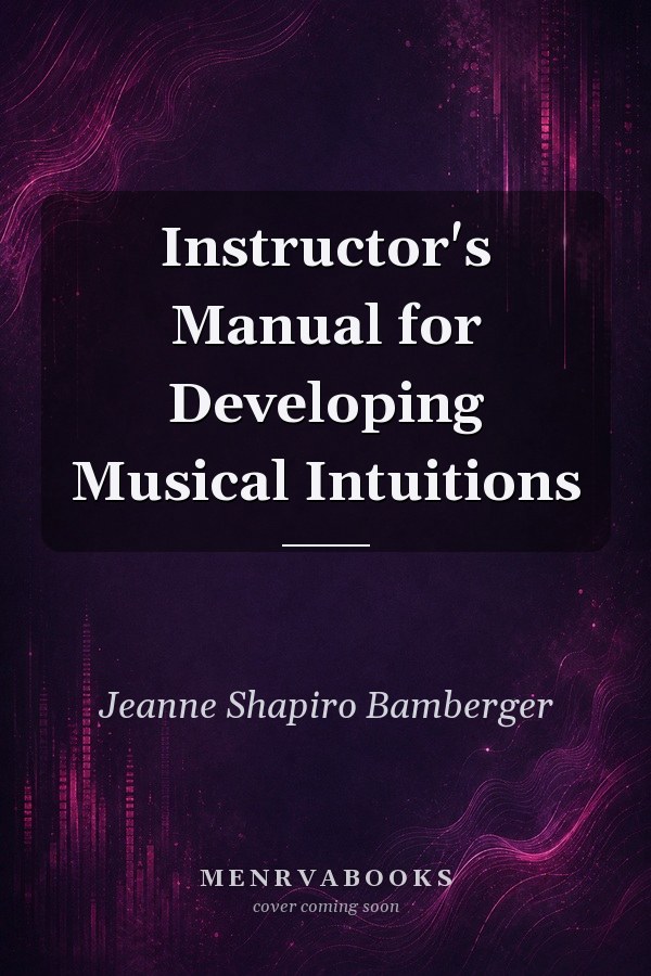 Instructor's Manual for Developing Musical Intuitions