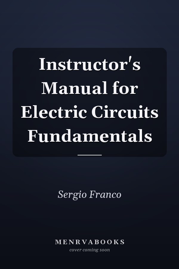 Instructor's Manual for Electric Circuits Fundamentals