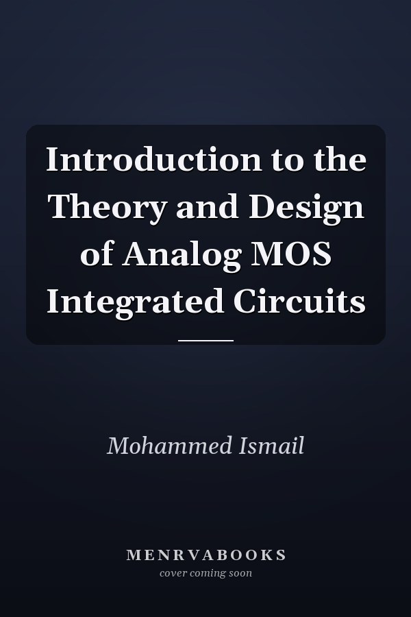 Introduction to the Theory and Design of Analog MOS Integrated Circuits