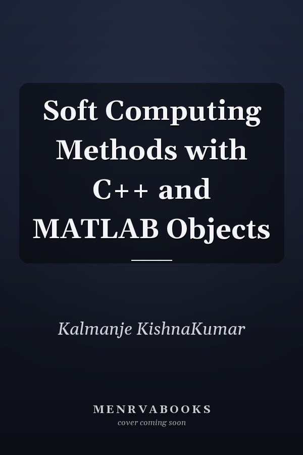 Soft Computing Methods with C++ and MATLAB Objects