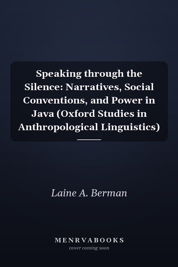 Speaking through the Silence: Narratives, Social Conventions, and Power in Java