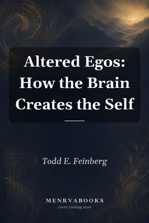 Altered Egos: How the Brain Creates the Self