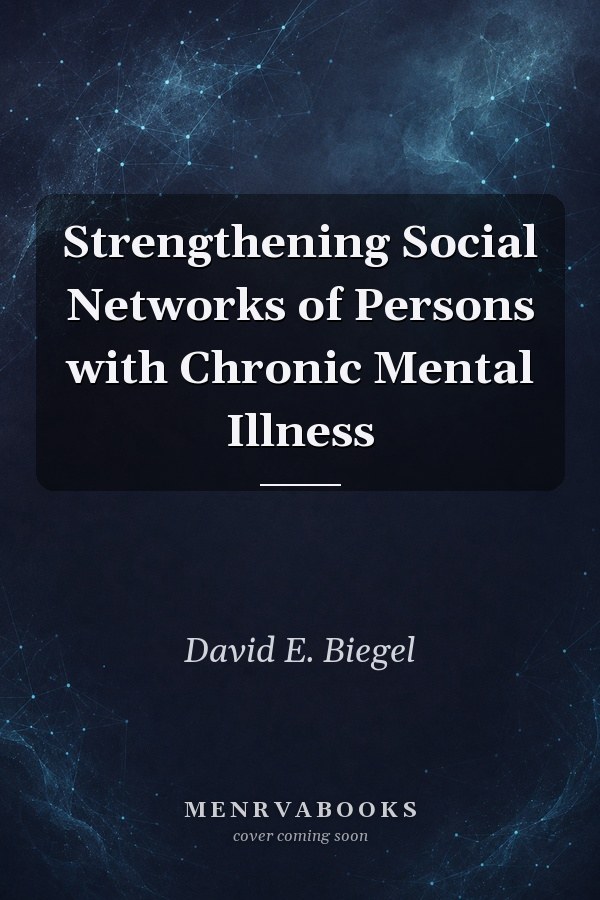 Strengthening Social Networks of Persons with Chronic Mental Illness
