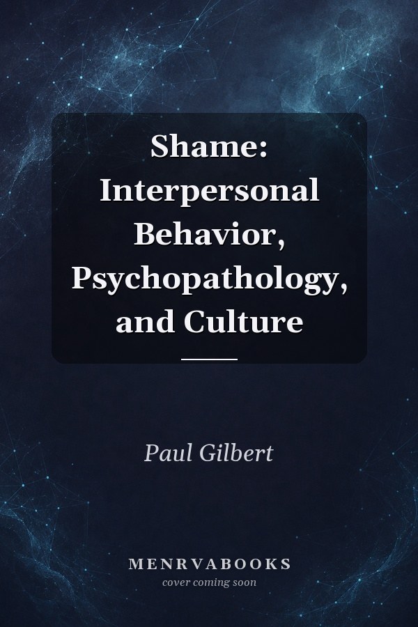 Shame: Interpersonal Behavior, Psychopathology, and Culture