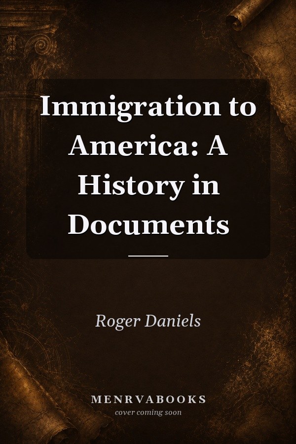 Immigration to America: A History in Documents