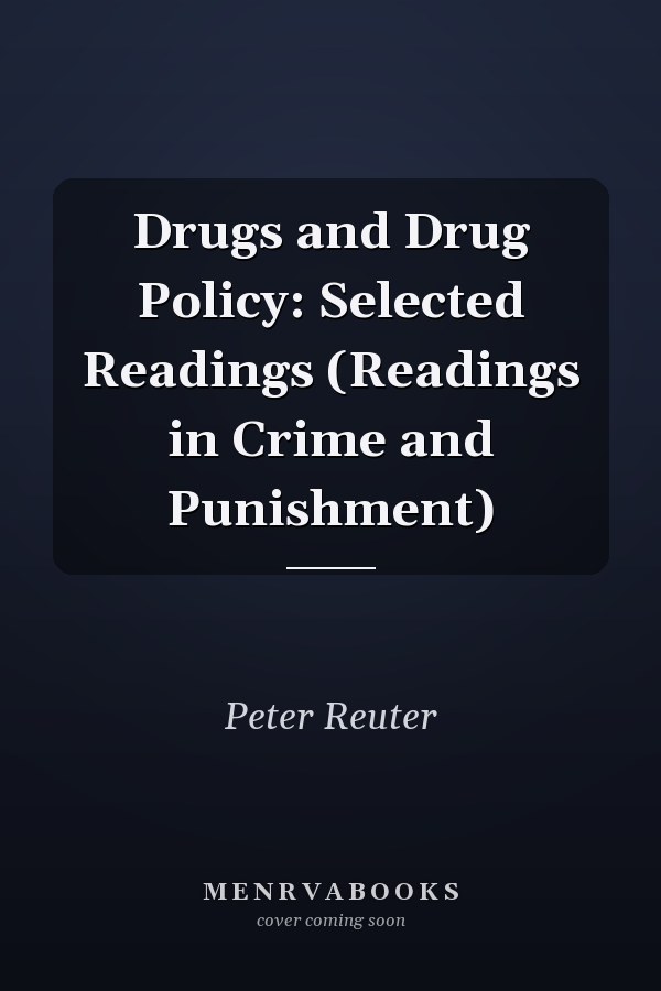 Drugs and Drug Policy: Selected Readings