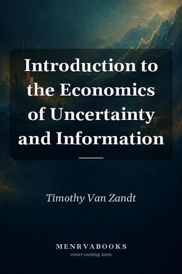 Introduction to the Economics of Uncertainty and Information