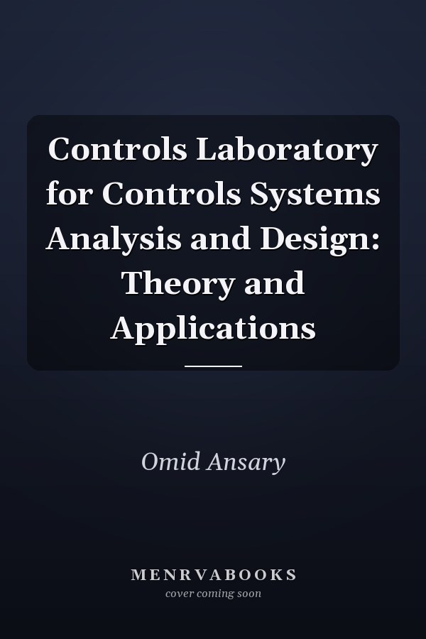 Controls Laboratory for Controls Systems Analysis and Design: Theory and Applications
