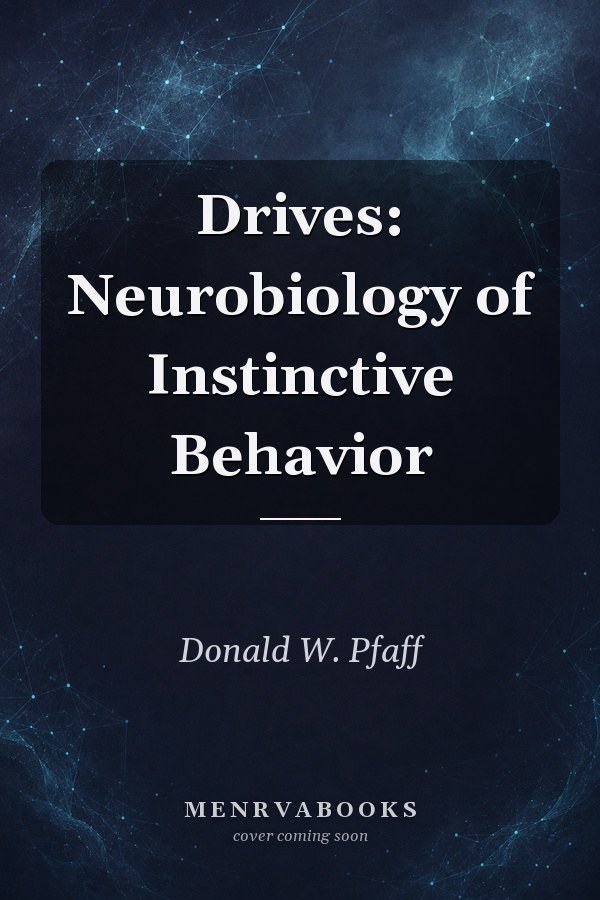 Drives: Neurobiology of Instinctive Behavior