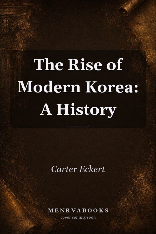 The Rise of Modern Korea: A History