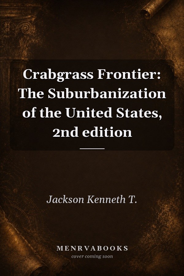 Crabgrass Frontier: The Suburbanization of the United States